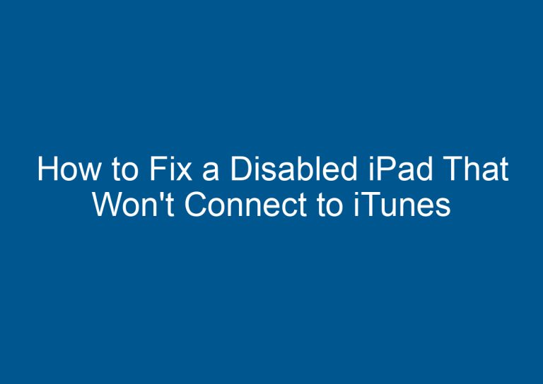 How to Fix a Disabled iPad That Won't Connect to iTunes 5