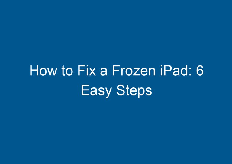 How to Fix a Frozen iPad: 6 Easy Steps 2