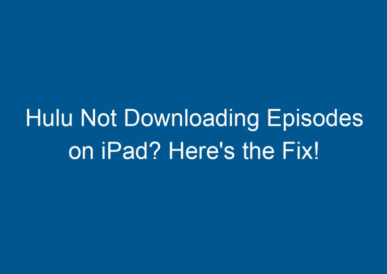 Hulu Not Downloading Episodes on iPad? Here's the Fix! 2