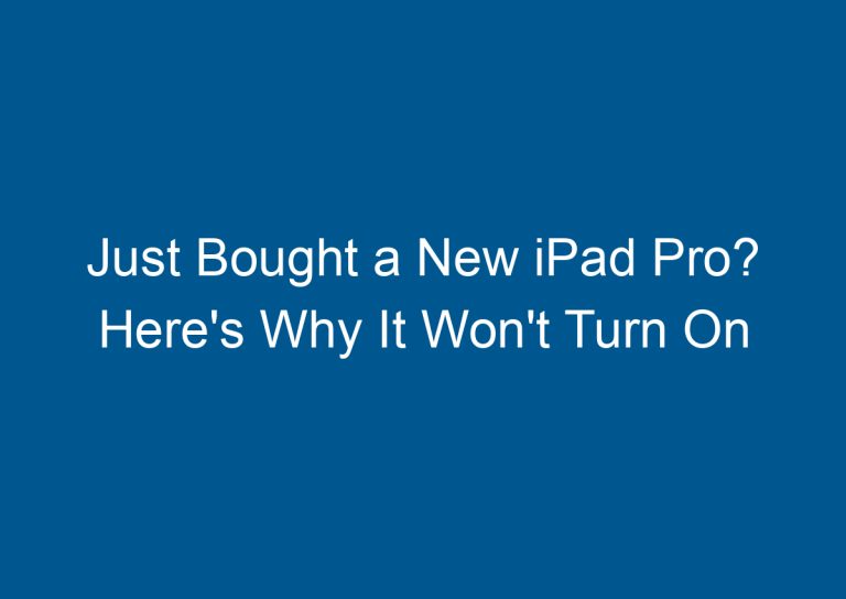 Just Bought a New iPad Pro? Here's Why It Won't Turn On 8