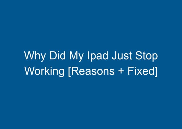 Why Did My Ipad Just Stop Working [Reasons + Fixed] 1