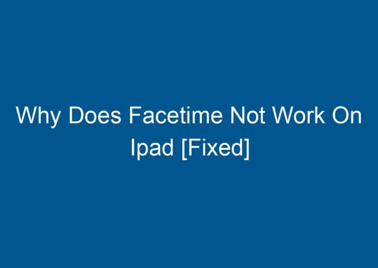 Why Does Facetime Not Work On Ipad [Fixed] 6