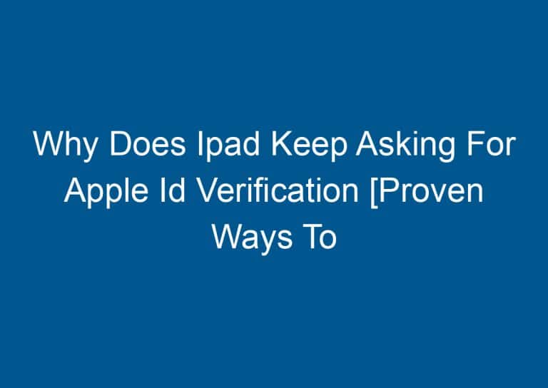 Why Does Ipad Keep Asking For Apple Id Verification [Proven Ways To Fix] 2