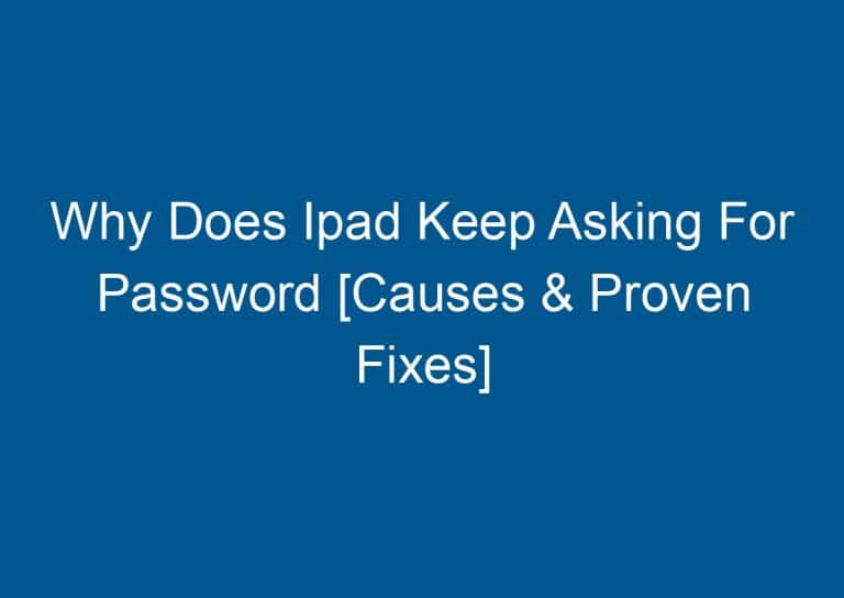 Why Does Ipad Keep Asking For Password [Causes & Proven Fixes] 4