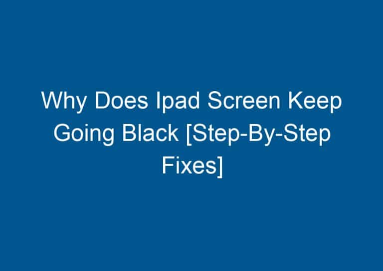 Why Does Ipad Screen Keep Going Black [Step-By-Step Fixes] 9