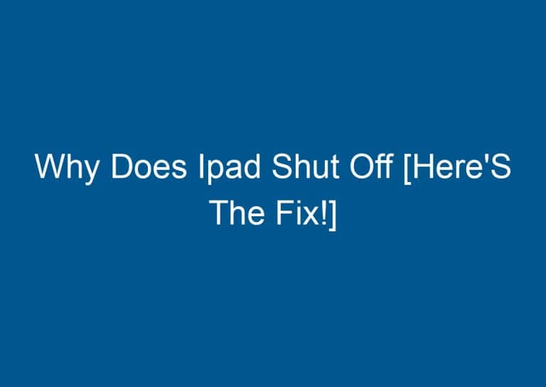 Why Does Ipad Shut Off [Here'S The Fix!] 8