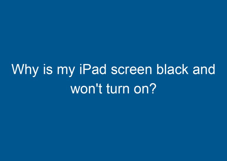 Why is my iPad screen black and won't turn on? 9
