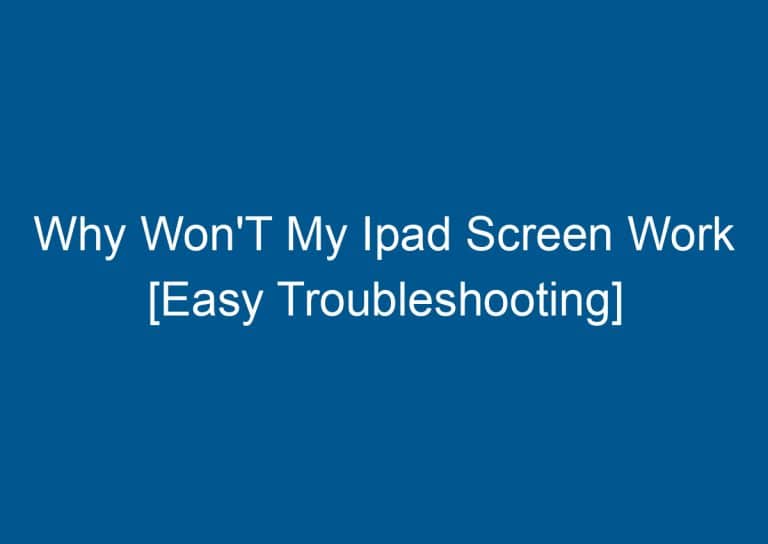 Why Won'T My Ipad Screen Work [Easy Troubleshooting] 8