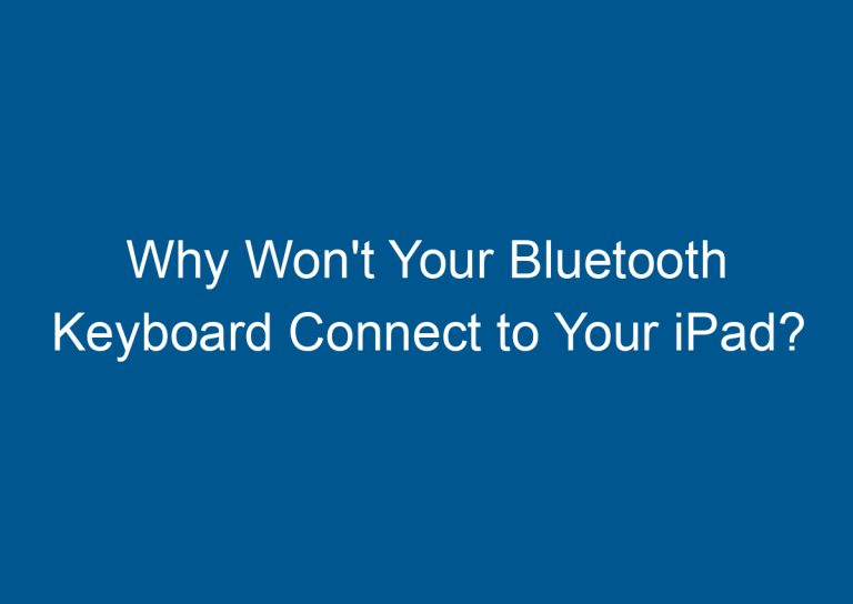 Why Won't Your Bluetooth Keyboard Connect to Your iPad? 6