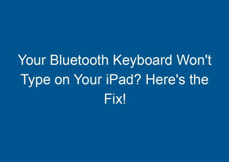 Your Bluetooth Keyboard Won't Type on Your iPad? Here's the Fix! 5