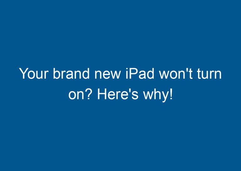 Your brand new iPad won't turn on? Here's why! 6