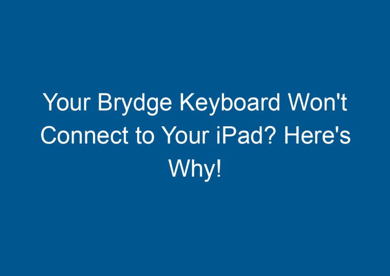 Your Brydge Keyboard Won't Connect to Your iPad? Here's Why! 5
