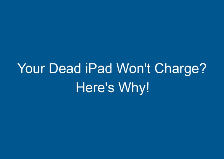 Your Dead iPad Won't Charge? Here's Why!