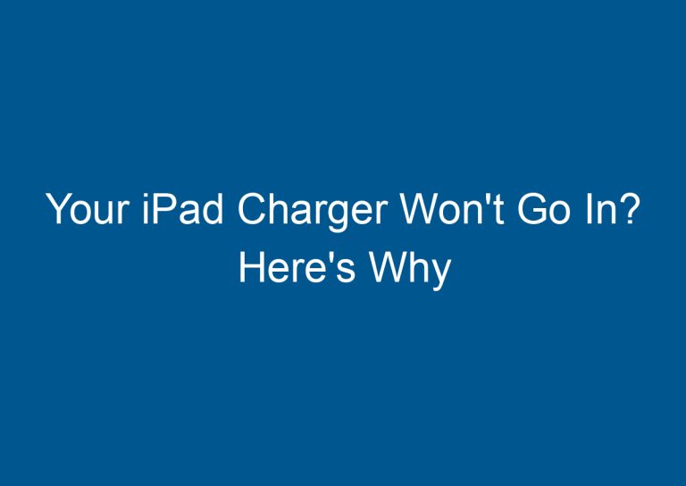 Your iPad Charger Won't Go In? Here's Why 5