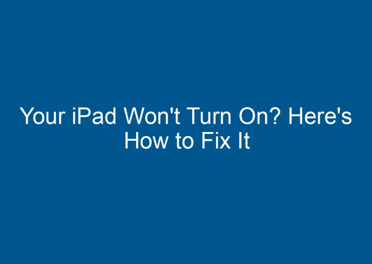 Your iPad Won't Turn On? Here's How to Fix It 6