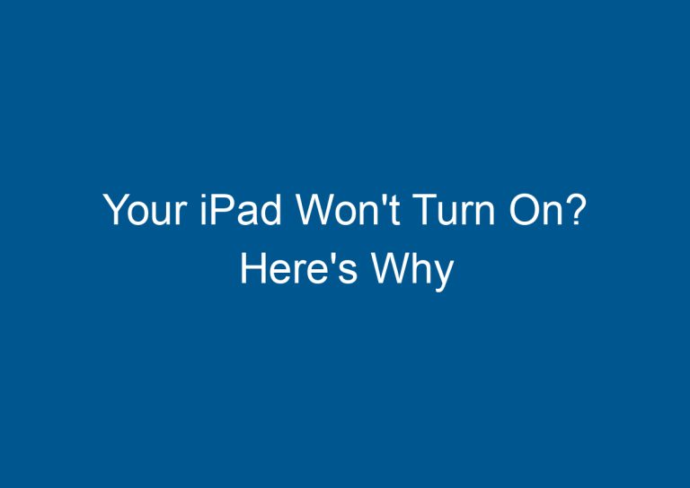 Your iPad Won't Turn On? Here's Why