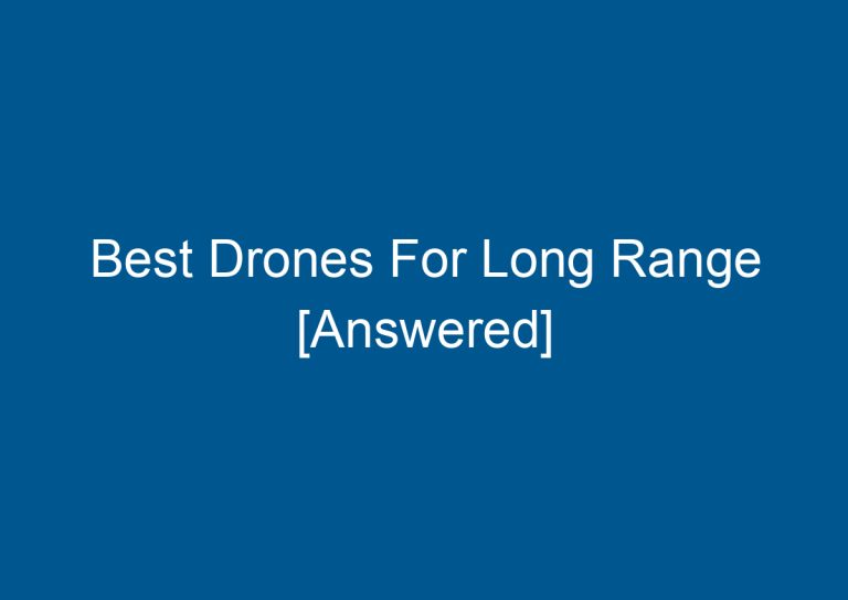 Best Drones For Long Range [Answered] 1