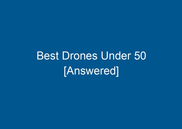 Best Drones Under 50 [Answered] 6