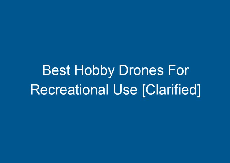 Best Hobby Drones For Recreational Use [Clarified] 8