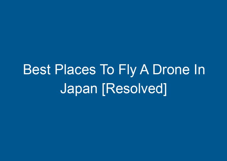 Best Places To Fly A Drone In Japan [Resolved] 2