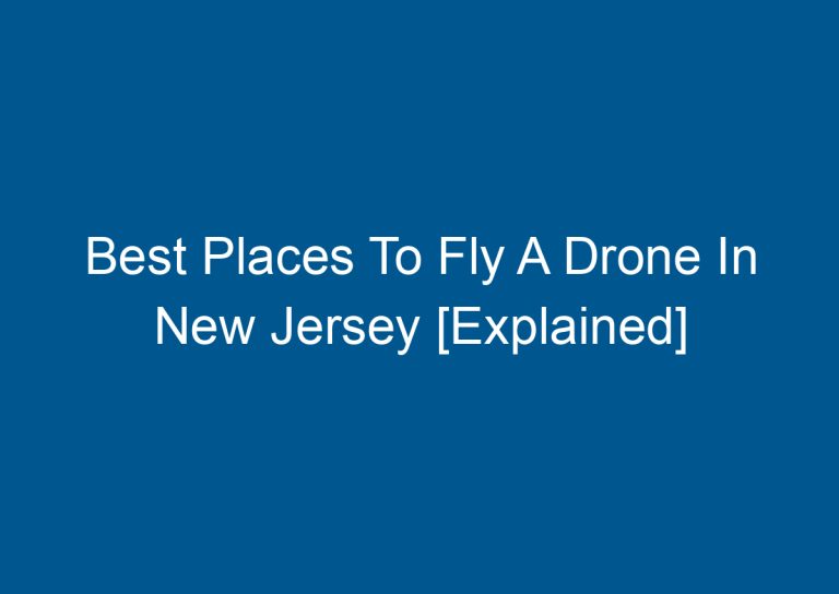 Best Places To Fly A Drone In New Jersey [Explained] 2