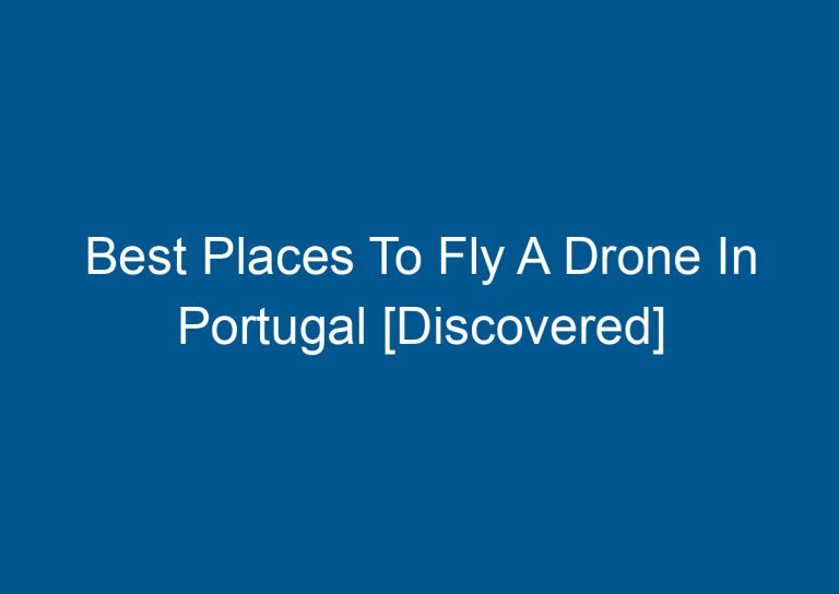 Best Places To Fly A Drone In Portugal [Discovered] 7