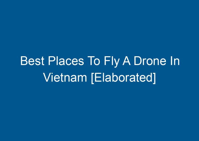 Best Places To Fly A Drone In Vietnam [Elaborated] 3
