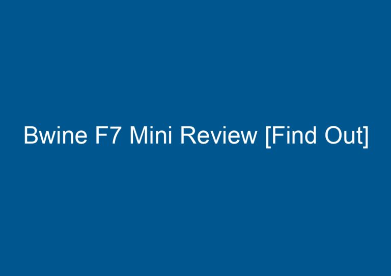 Bwine F7 Mini Review [Find Out] 7