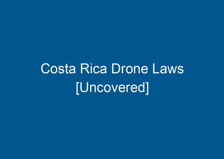 Costa Rica Drone Laws [Uncovered] 7