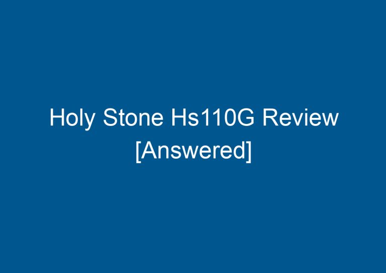 Holy Stone Hs110G Review [Answered] 4