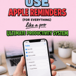 How To Use Apple Reminders For Everything When You’re Overwhelmed