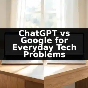 ChatGPT vs Google for Everyday Tech Problems